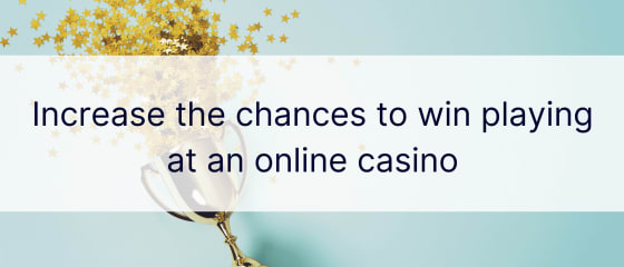 增加在网上赌场赢钱的机会