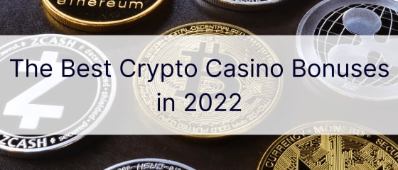 2022 年最佳加密赌场奖金